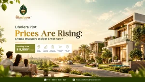 Dholera Plot Prices Are Rising: Should Investors Wait or Enter Now?